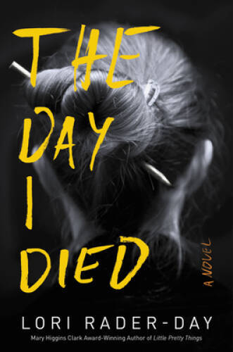 The Day I Died: A Novel – Paperback By Rader-Day, Lori – GOOD