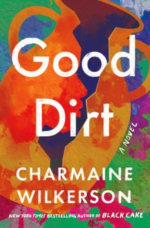 Good Dirt : A Novel Hardcover Charmaine Wilkerson