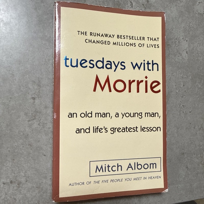 Tuesdays with Morrie An Old Man, a Young Man, and Lifes Greatest Lesson Mitch Al