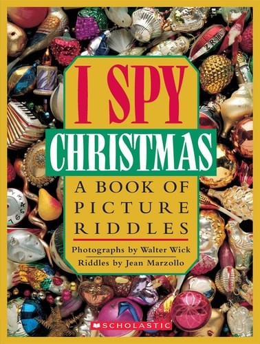 I Spy Christmas: A Book of Picture Riddles, Jean Marzollo,Walter Wick (Photograp