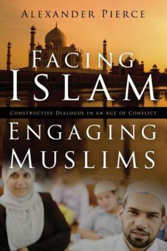 Facing Islam, Engaging Muslims by Pierce, Alexander