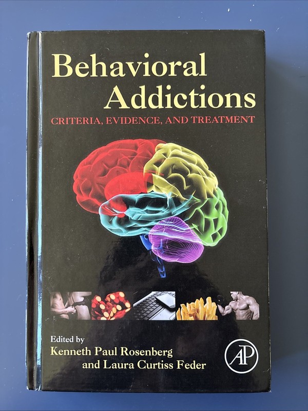 Behavioral Addictions : Criteria, Evidence, and Treatment by Laura Curtiss Feder