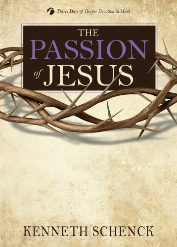 Passion of Jesus by Kenneth Schenck (2013, Trade Paperback)