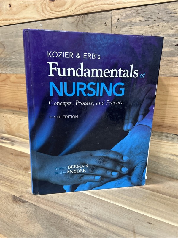 Kozier & Erb’s Fundamentals of Nursing (9th Edition) 9th Edition.