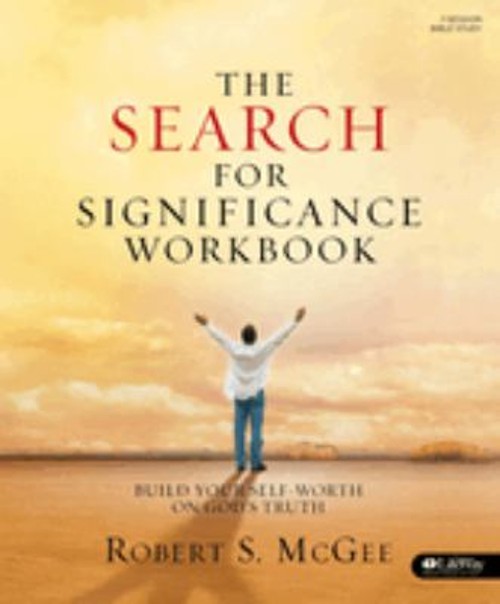 The Search for Significance Workbook : Building Your Self-Worth o