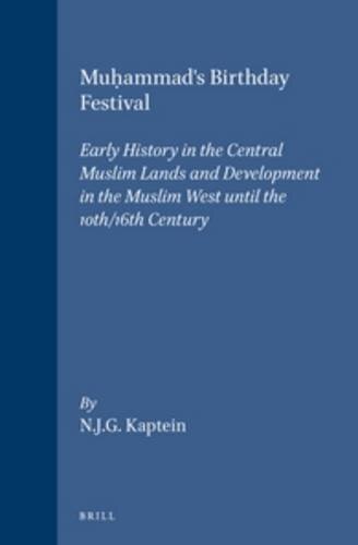 Muhammad’s Birthday Festival: Early History in the Central Muslim Lands and Dev