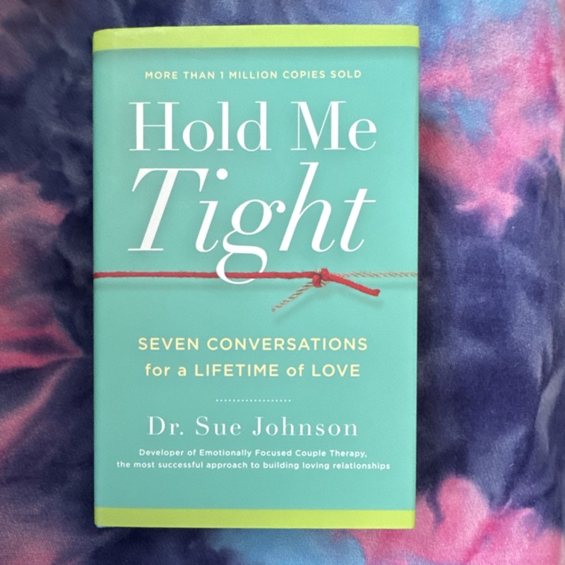 Hold Me Tight Hardcover Book PLUS Workbook by Dr. Sue Johnson 2008