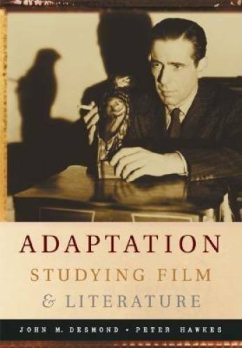 Adaptation: Studying Film and Literature – Paperback By Desmond, John – GOOD
