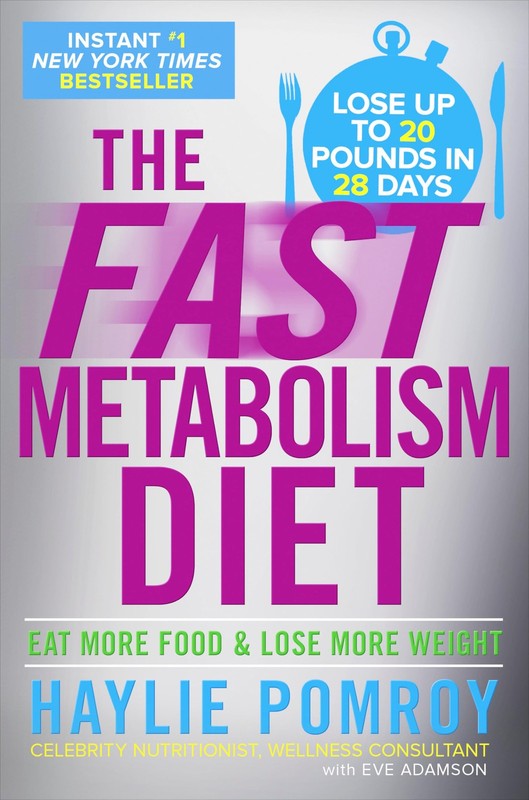 The Fast Metabolism Diet: Eat More Food and Lose More Weight – Haylie Pomroy…