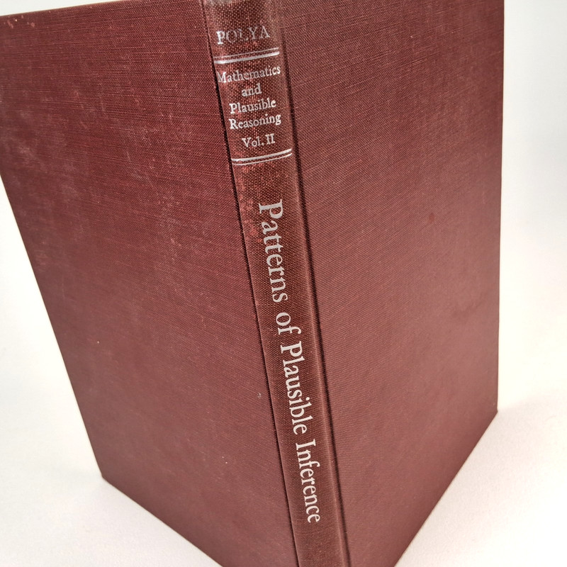 Mathematics & Plausible Reasoning Volume 2 Logic, Symbolic G. Polya 1954 Classic