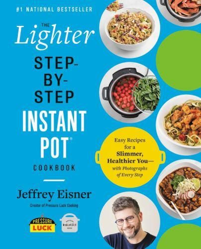 Step-By-Step Instant Pot Cookbooks Ser.: Lighter Step-By-Step Instant Pot…