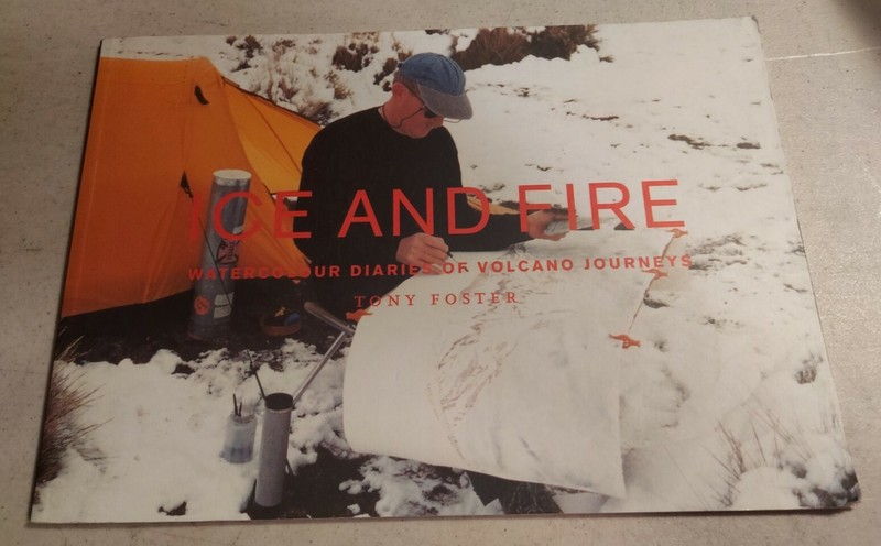 Ice and Fire. Watercolour Diaries of Volcano Journeys-Tony Foster-PB-1998