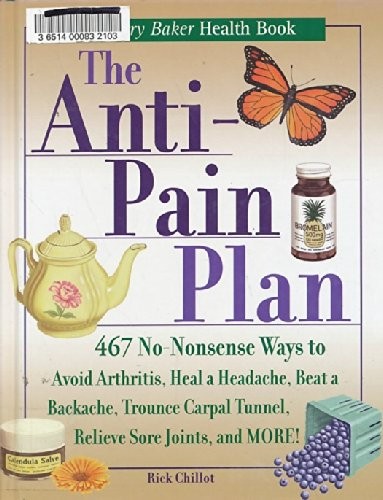 The Anti-Pain Plan: 467 No-Nonsense Ways to Avoid Arthritis, Heal a Headache…