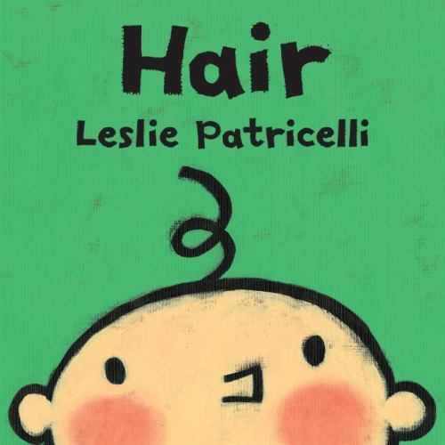 Hair:; A Gentle First Haircut Stor- board book, 9780763679316, Leslie Patricelli