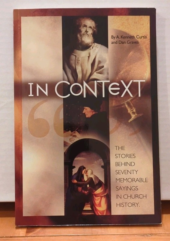 In Context: The Stories Behind 70 Memorable Sayings A Kenneth Curtis PB 2012 VG+