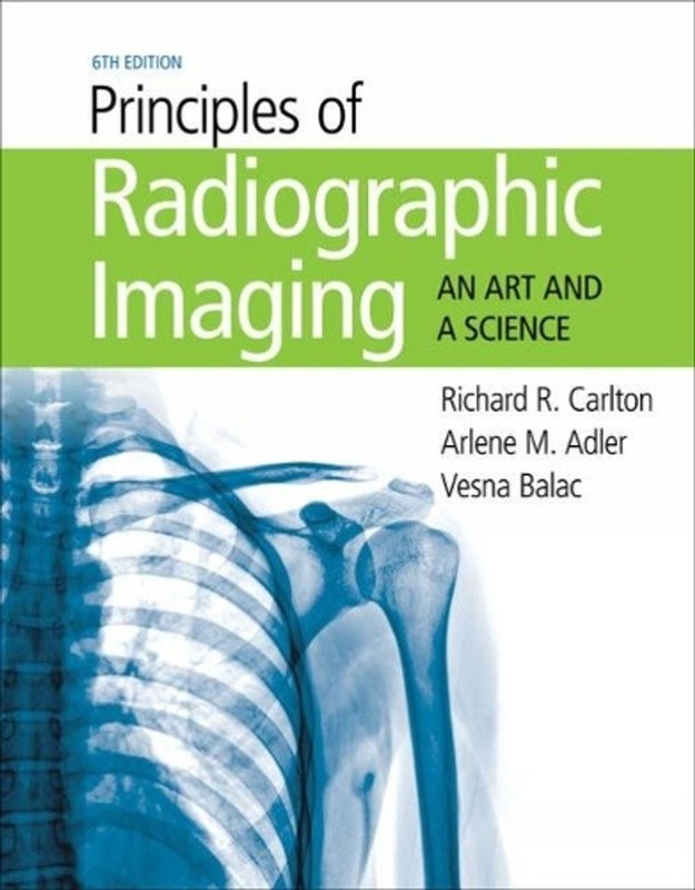 Principles of Radiographic Imaging: An Art and A Science 6th Edition by Vesna Ba