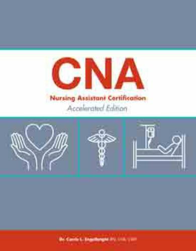 CNA Accelerated : Nursing Assistant Certification, Accelerated Edition by Carrie