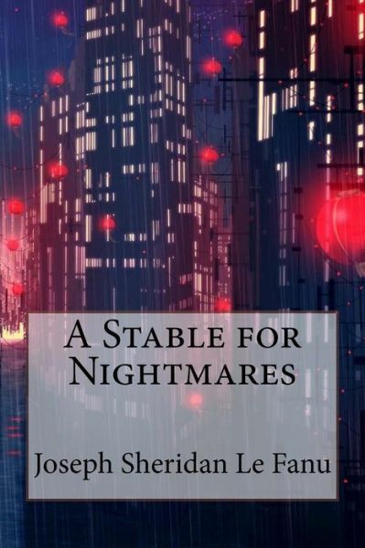 A Stable For Nightmares Joseph Sheridan Le Fanu