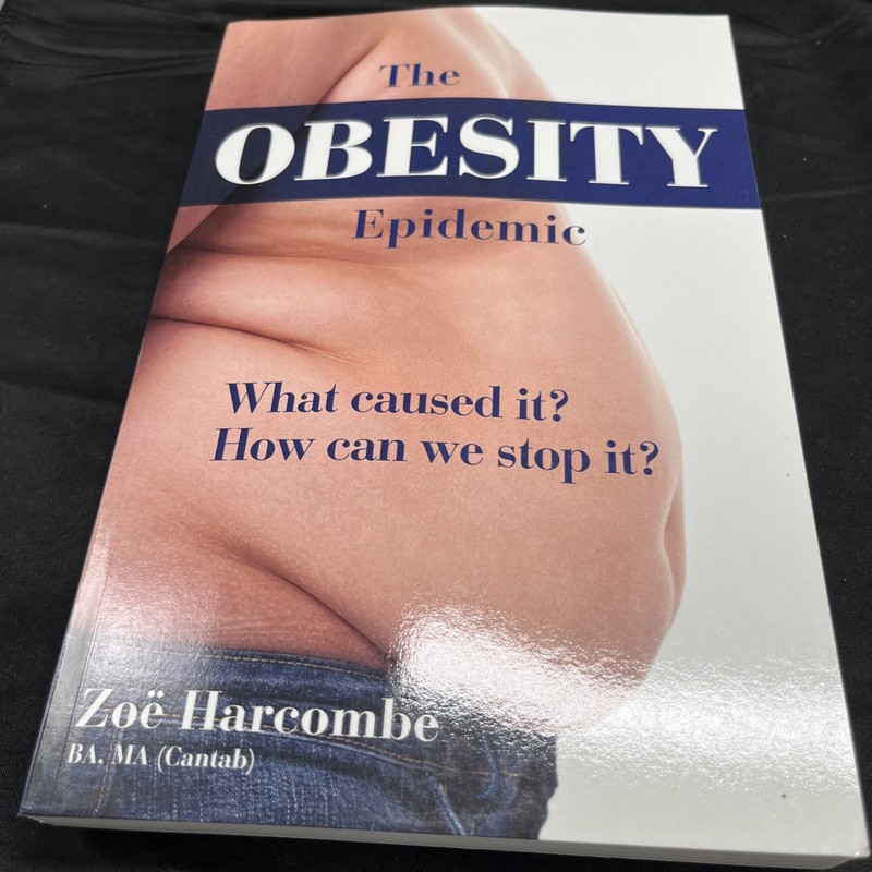 The Obesity Epidemic: What Caused It? How Can We Stop It? By Zoe Harcombe