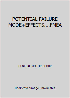 POTENTIAL FAILURE MODE+EFFECTS…,FMEA by GENERAL MOTORS CORP