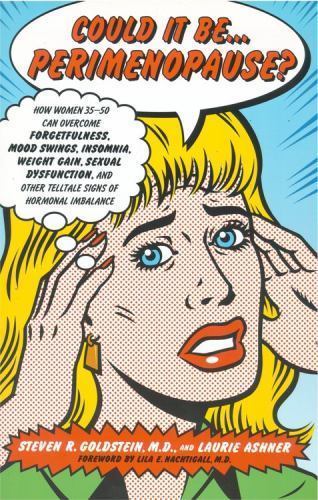 Could It Be…Perimenopause?: How Women 35-50 Can Overcome Forgetfulness, Mood