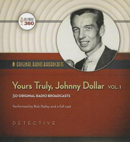 Classic Radio Collection: Yours Truly, Johnny Dollar, Vol. 1 : Original Radio Br