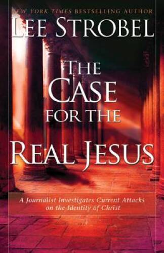The Case for the Real Jesus: A Journalist Investigates Current Attac – VERY GOOD
