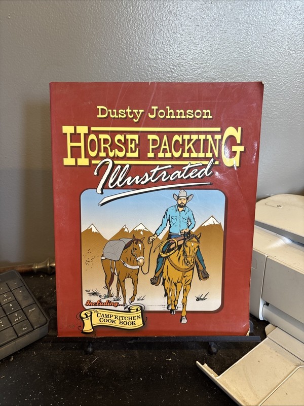 HORSE PACKING ILLUSTRATED By Dusty Johnson & Camp Kitchen Cook Book