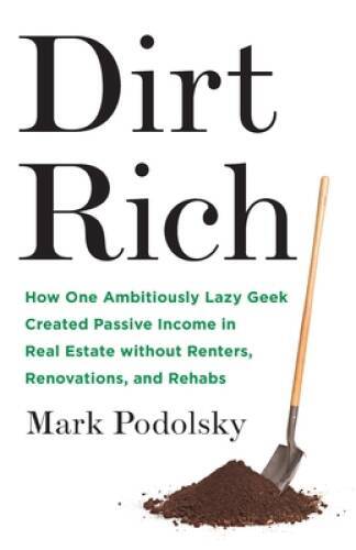 Dirt Rich: How One Ambitiously Lazy Geek Creative Passive Income in Real – GOOD