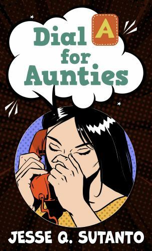 Dial a for Aunties by Sutanto, Jesse Q.