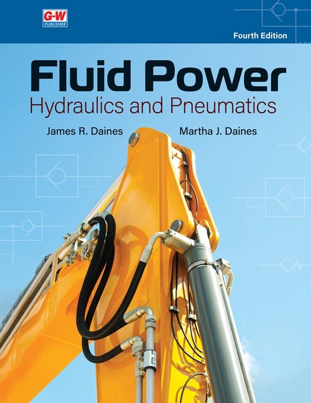 Fluid Power: Hydraulics and Pneumatics by James R. Daines