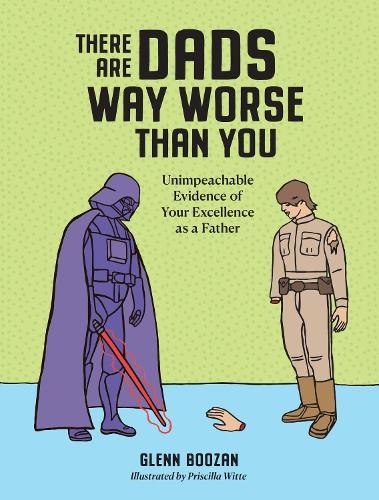 Glenn Boozan There Are Dads Way Worse Than You (Hardback)