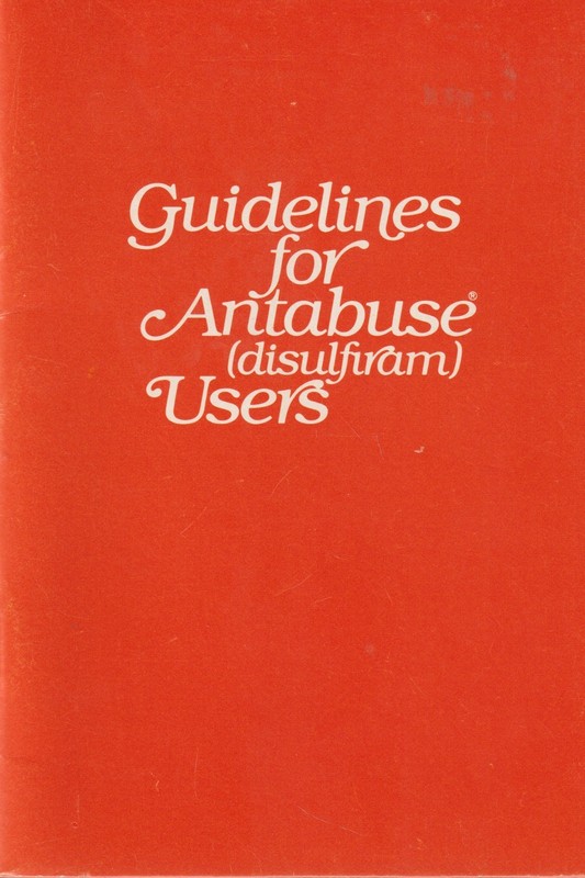 Guidelines for Antabuse (disulfiram) Users, 1981, 18 pages, Alcoholism Cure?
