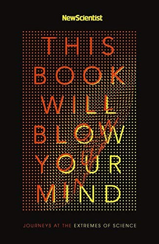 This Book Will Blow Your Mind by New Scientist, New Scientist (Paperback)