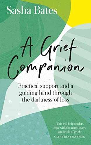 A Grief Companion: Practical support and – Paperback, by Bates Sasha – Very Good