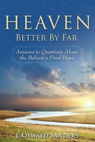 Heaven: Better by Far- Answers – 9780929239729, J Oswald Sanders, paperback, new