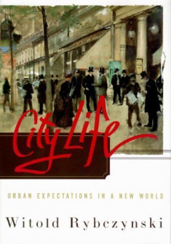 City Life : Urban Expectations in a New World by Witold Rybczynski (1995,…