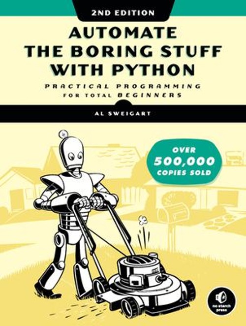 Automate the Boring Stuff with Python, 2nd Edition : Practical Pr