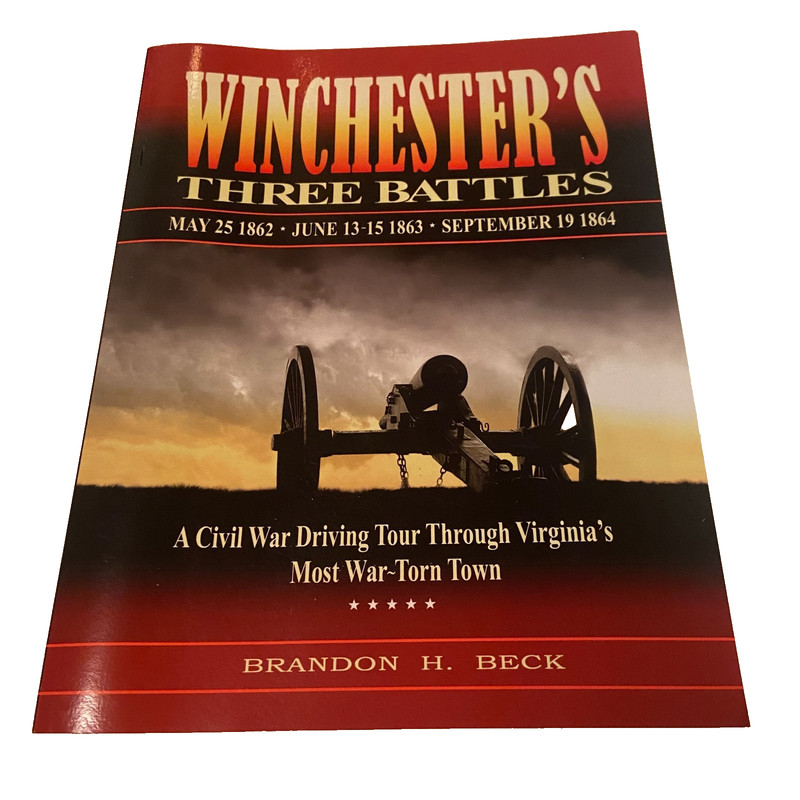 Winchester’s Three Battles: A Civil War Driving Tour PB 2016 Brandon H. Beck