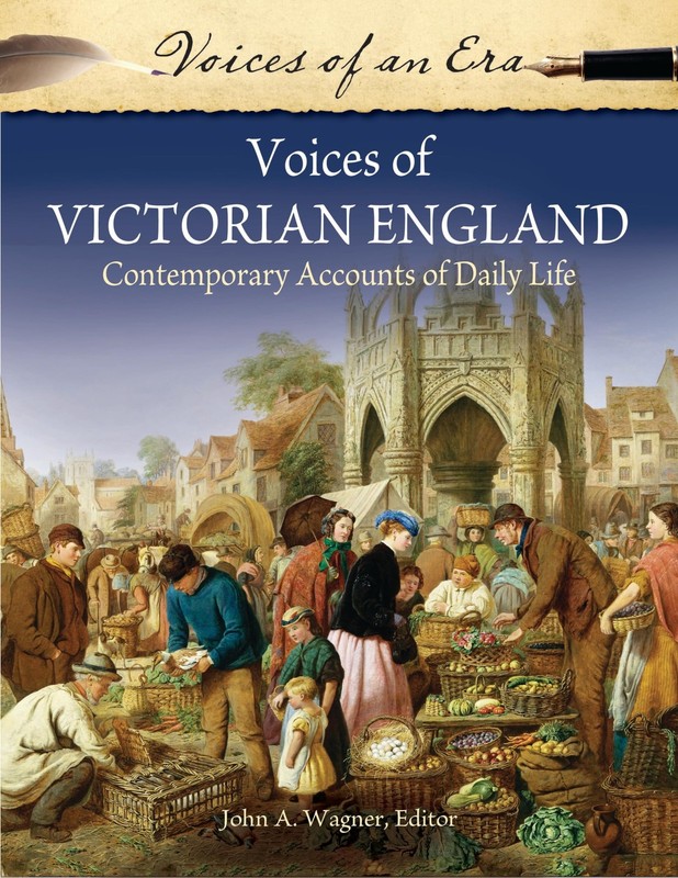 Voices of Victorian England: Contemporary Accounts of Daily Life (Voices of …
