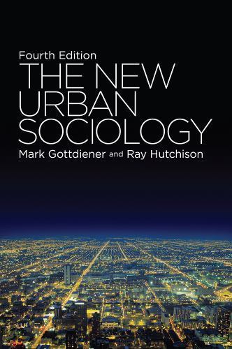 The New Urban Sociology by Mark Gottdiener; Ray Hutchison