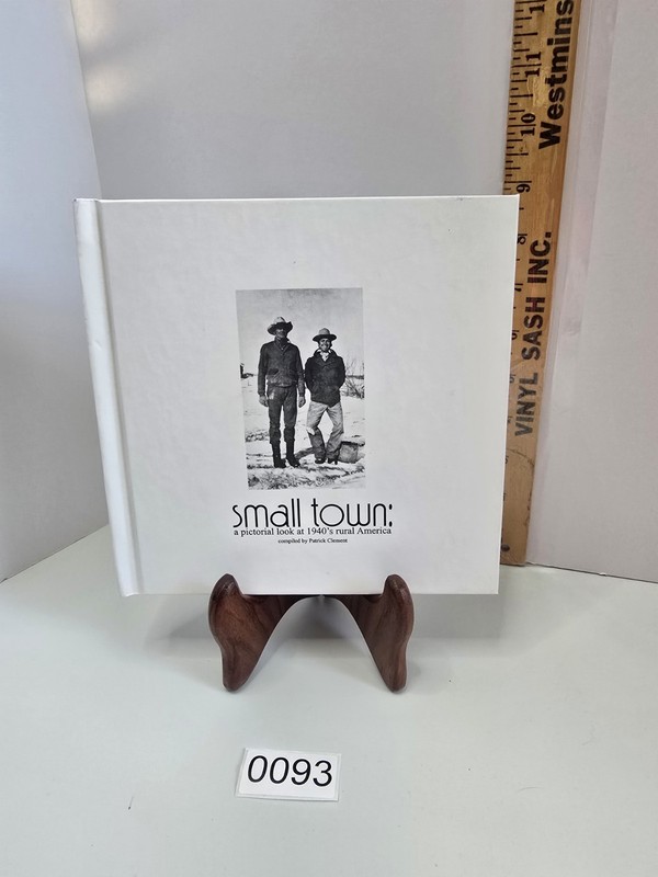 Small Town: A Pictorial Look at 1940’s Rural America by Patrick Clement