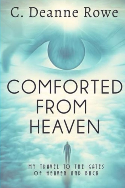Comforted From Heaven: My travel to the Gates of Heaven and Back – paperback…