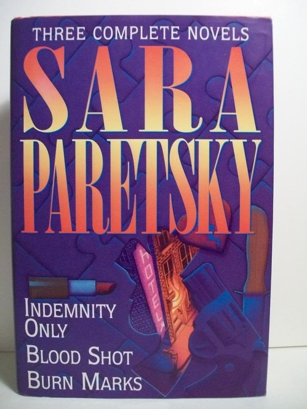 Sara Paretsky: Three Complete Novels- Indemnity Only / Blood Shot / Burn Mar…