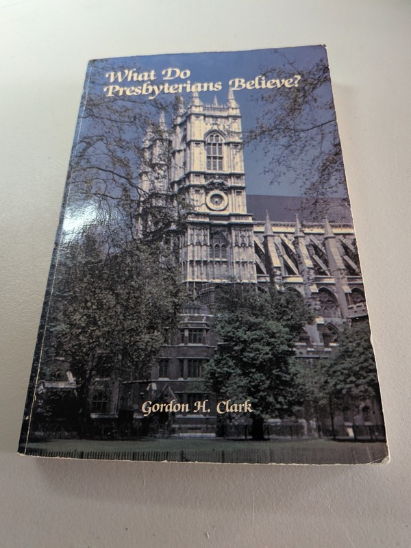 What Do Presbyterians Believe? Gordon Clark. PB, P&R Pub, 1965, Good