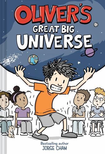 Oliver’s Great Big Universe: A Novel [Hardcover] Cham, Jorge