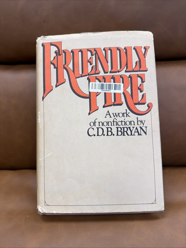 FRIENDLY FIRE; A Work of Nonfiction, 1976, C.D.B. Bryan, DJ @4