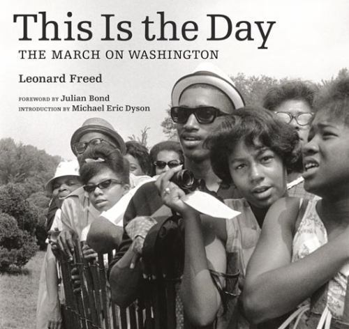 This Is the Day : The March on Washington by Leonard Freed and Michael Eric…