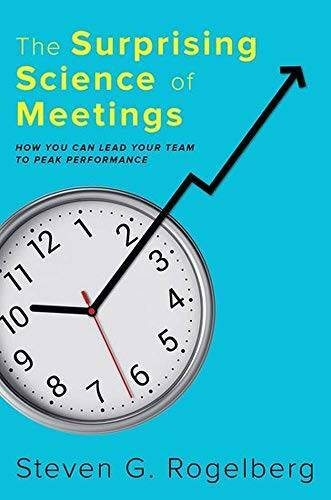 The Surprising Science of Meetings: How You Can Lead Your Team to Peak Pe – GOOD