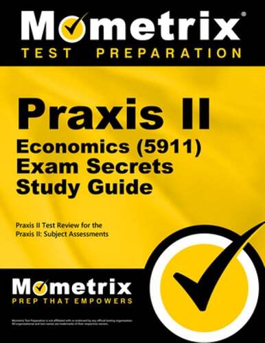 PRAXIS II Economics (5911) Exam Secrets Study Guide: PRAXIS II Test Review for